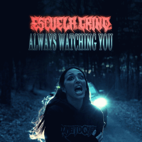 Escuela Grind : Always Watching You